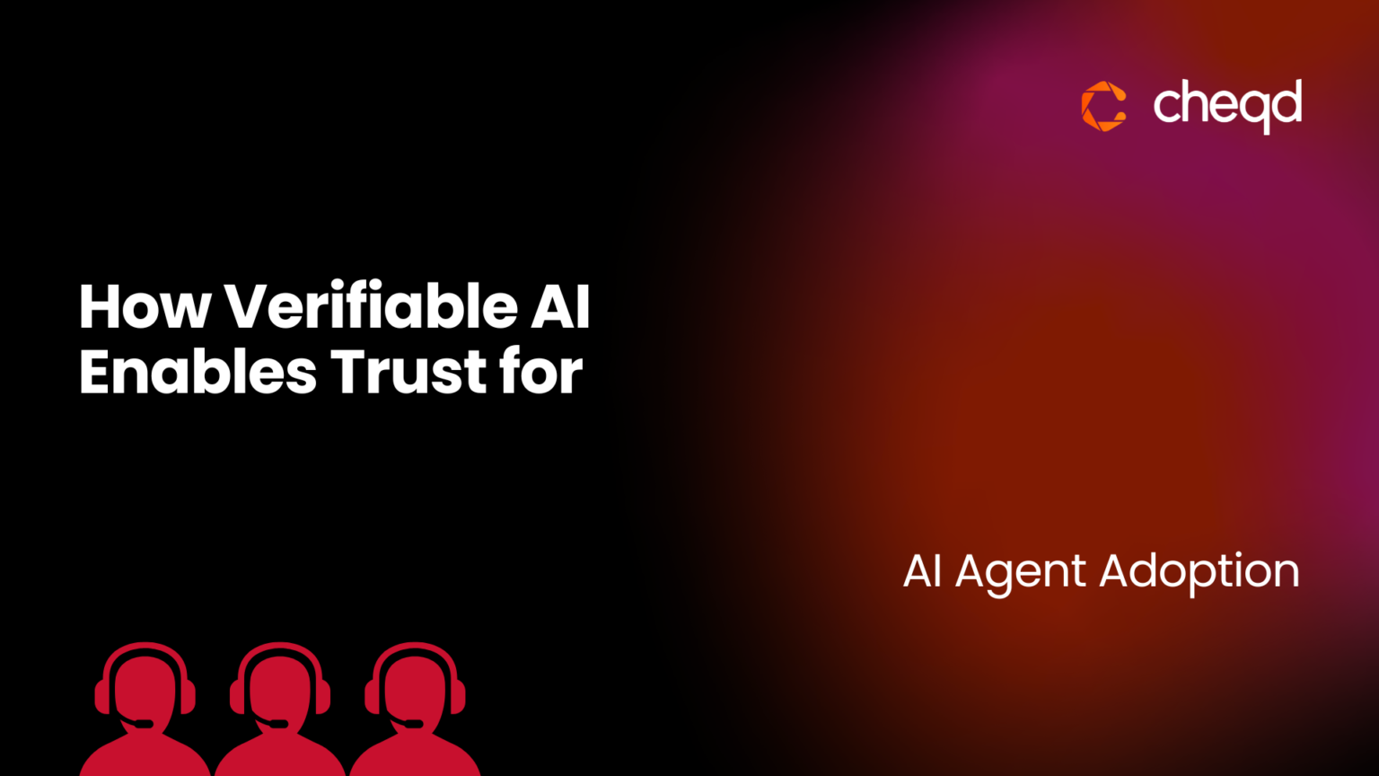 How Verifiable AI Enables Trust for AI Agent Adoption | cheqd