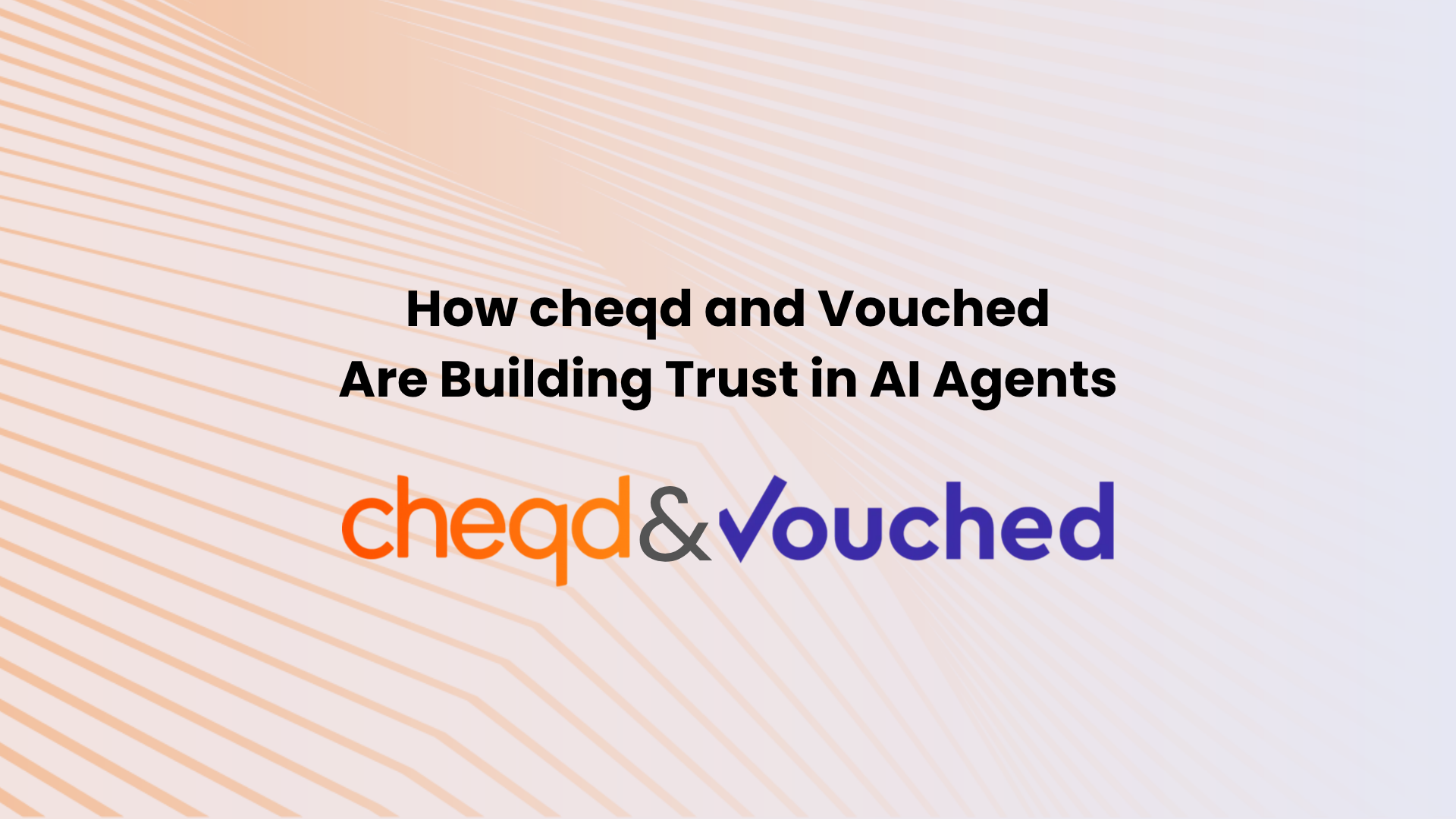 cheqd Insights - How cheqd and Vouched Are Building Trust in AI Agents